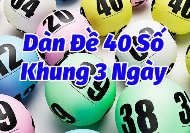 Đánh dàn đề 40 số nuôi khung 3 ngày là ổn nhất