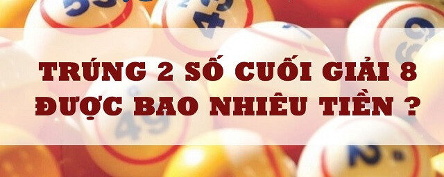 Trúng vé số giải 8 được bao nhiêu tiền?